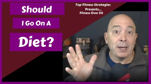 Fitness Over 50: Should I Go On A Diet?