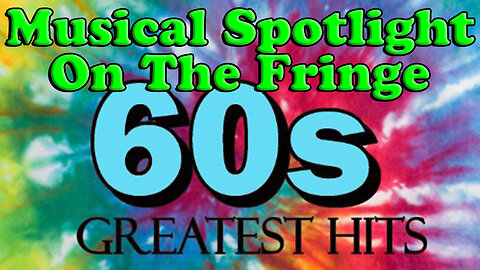 Musical Spotlight Episode 10 | On The Fringe | 60's Hits