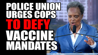 Police Union Head URGES Cops to DEFY Vaccine Mandate