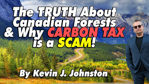 The TRUTH About Canadas Trees And Why Carbon Tax Is A SCAM!