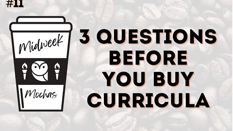 Midweek Mochas - 3 Questions to Ask Yourself Before You Buy Curricula