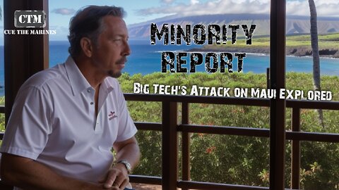 Minority Report: Big Tech's Attack on Maui EXPLORED