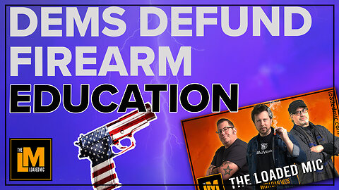 DEMS DEFUND FIREARM EDUCATION | The Loaded Mic |EP129clip