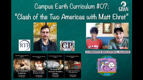 Campus Earth Curriculum #07 & 08: Clash of the Two Americas with Matt Ehret