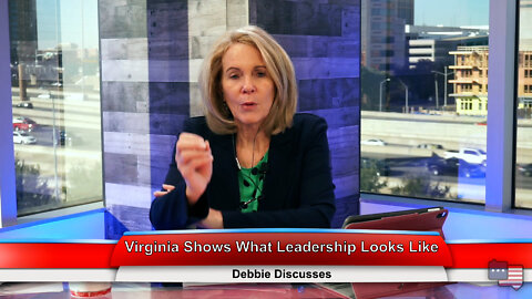 Virginia Shows What Leadership Looks Like | Debbie Discusses 1.17.22