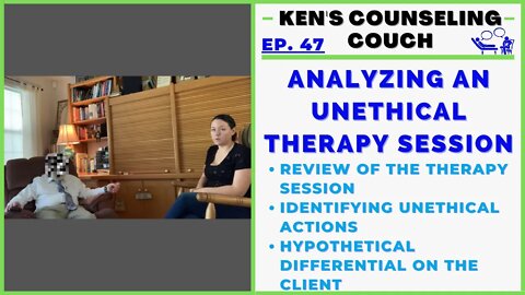 Ep. 47 - Analyzing an Unethical Therapy Session