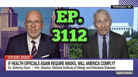 EP. 3112 ANTHONY FAUCI MAY BE OUT OF GOVERNMENT...BUT HE CONTINUES WREAKING HAVOC ON THE PUBLIC!