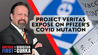 Sebastian Gorka FULL SHOW: Project Veritas expose on Pfizer's COVID mutation