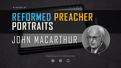 Reformed Preacher Portraits | John MacArthur