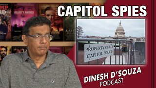 CAPITOL SPIES Dinesh D’Souza Podcast Ep267