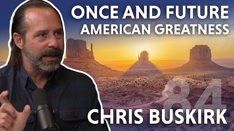 Once and Future American Greatness (feat. Chris Buskirk)