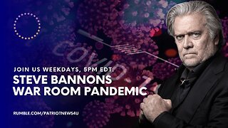REPLAY: Steve Bannon's War Room Pandemic Hr.3, Weeknights 5PM EST