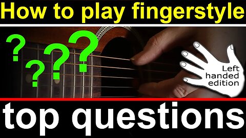 Left handed fingerstyle guitar lessons most common questions. Fingerpicking questions and answers