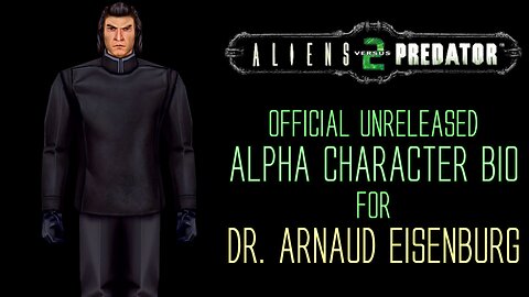Aliens vs Predator 2 - Alpha Character Bio - Dr. Arnaud Eisenburg