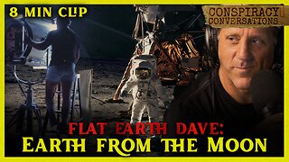 FLAT EARTH | Earth from the Moon - Dave Weiss | Conspiracy Conversation Clip