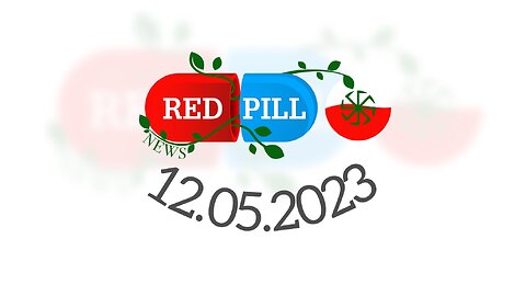Red Pill News | Wiadomości W Czerwonej Pigułce 12.05.2023
