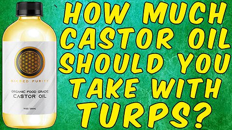 How Much Castor Oil Should You Take With Turpentine?