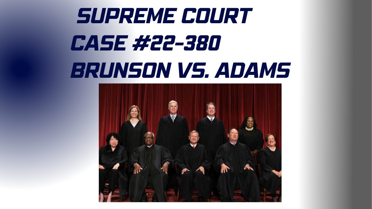 Supreme Court Case #22 380 Brunson VS Adams