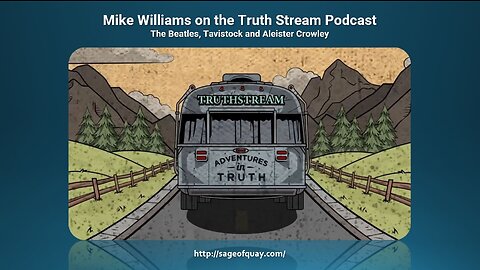 Mike Williams on the Truth Stream Podcast - The Beatles: Pied Pipers of the Aeon of Horus (June 2023)