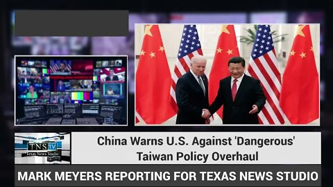 China Warns U.S. Against 'Dangerous' Taiwan Policy Overhaul