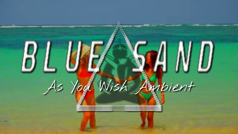 "BLUE SAND (BIKINI VERSION)" by AS YOU WISH AMBIENT | PSYCHILL 2022