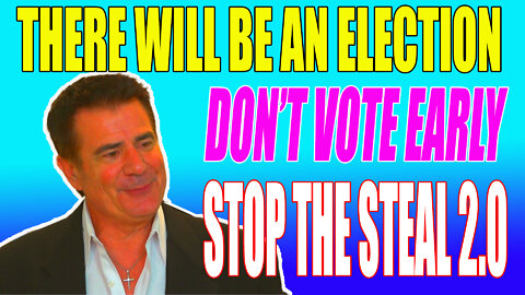 Don’t Vote Early! (And Don’t Vote Often) Stop The Steal 2.0