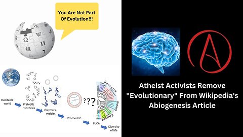 Atheist Activists Remove "Evolutionary" From Wikipedia's Abiogenesis Article