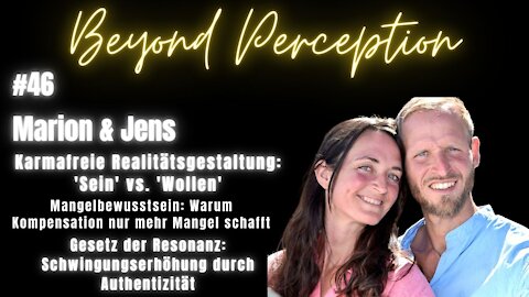 #45 | Karmafreie Realitätsgestaltung & Schwingungserhöhung: 'Sein' vs. 'Wollen' | Marion & Jens
