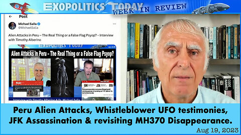 Peru Alien Attack, Whistleblower UFO testimonies, JFK Assassination & revisiting MH370 Disappearance
