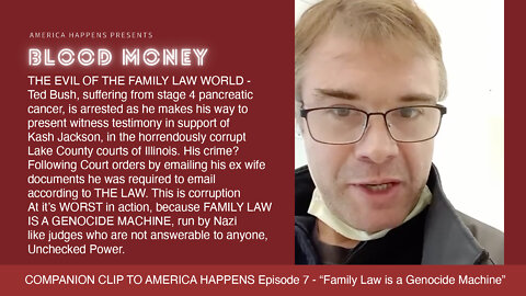 Blood Money - TED BUSH ARRESTED - Companion Clip for AH Eps 7 "Family Law is a Genocide Machine"