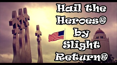 Hail the Heroes® by Slight Return®