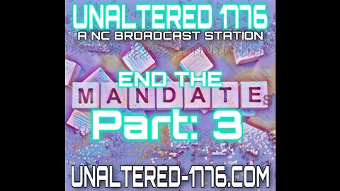UNALTERED 1776 PODCAST - END THE MANDATES: PART 3