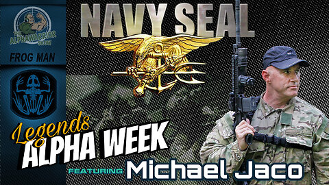 Rise of the Alpha Warriors: Unleashing Courage and Defying Limits - Navy Seal MICHAEL JACO - ALPHA LEGENDS - EP.174