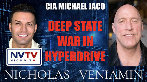 CIA Michael Jaco Discusses Deep State War In Hyperdrive with Nicholas Veniamin