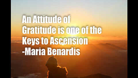 An Attitude of Gratitude is one of the Keys to Ascension