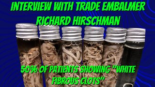 Interview with Richard Hirschman: 50% of Cadavers Showing the Infamous "White Fibrous Clots"