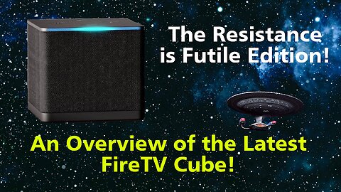 DrBill.TV #521 - "The Resistance is Futile Edition!" (Amazon FireTV Cube)