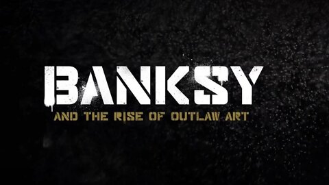Banksy And The Rise Of Outlaw Art