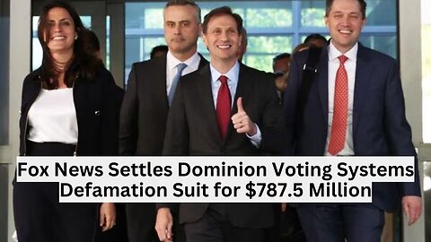 Fox News Settles Dominion Voting Systems Defamation Suit for $787.5 Million