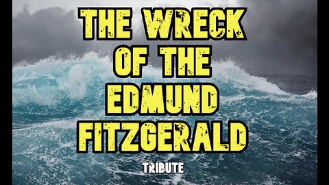 The Wreck of the Edmund Fitzgerald Tribute