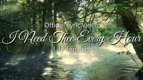 Lily Topolski - I Need Thee Every Hour (Official Lyric Video)