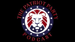 The Patriot Party Podcast I 2460026 Take the Wheel I Live at 6pm EST