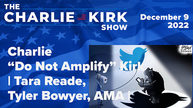 Charlie “Do Not Amplify” Kirk | Tara Reade, Tyler Bowyer, AMA | The Charlie Kirk Show LIVE 12.9.22