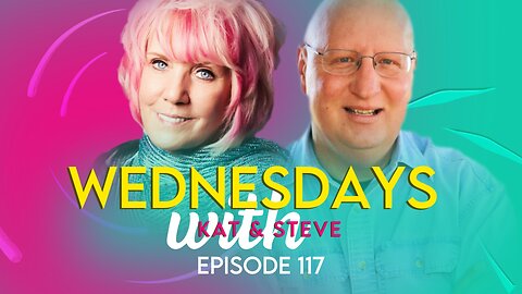 WEDNESDAYS WITH KAT AND STEVE - Episode 117