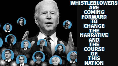 WHISTLEBLOWERS ARE COMING FORWARD TO CHANGE THE NARRATIVE AND THE COURSE OF THIS NATION