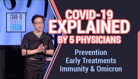 COVID-19 Explained by 5 Physicians | Prevention, Early Treatment, Immunity, & Omicron Variant