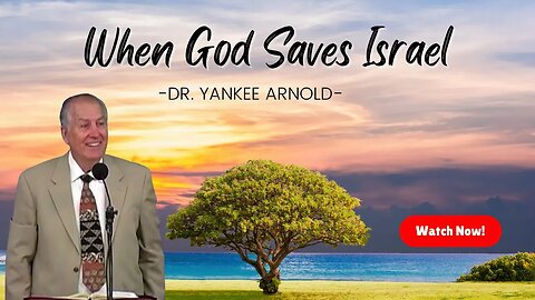 When God Saves Israel | Dr. Ralph Yankee Arnold |