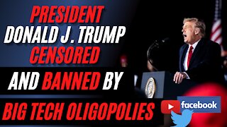 President Donald Trump BANNED and CENSORED From Facebook, Twitter