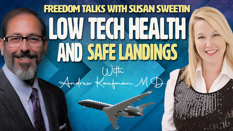 Freedom Talks with Susan Sweetin: Low Tech Health and Safe Landings with Andrew Kaufman, M.D.