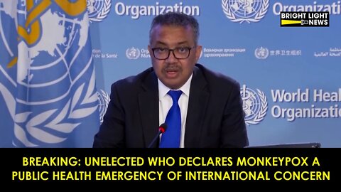 BREAKING: Unelected Who Declare Monkeypox A Global Health Emergency